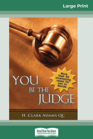 Title: You Be the Judge (16pt Large Print Edition), Author: H Clark Adams