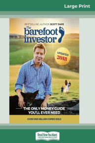 Title: The Barefoot Investor: The Only Money Guide You'll Ever Need (16pt Large Print Edition), Author: Scott Pape