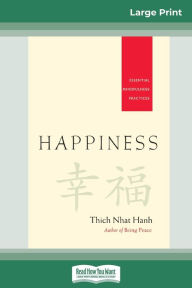 Title: Happiness: Essential Mindfulness Practices (16pt Large Print Edition), Author: Thich Nhat Hanh