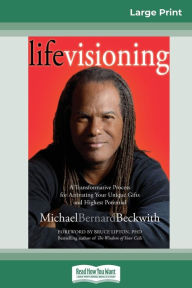 Title: Life Visioning (16pt Large Print Edition), Author: Michael Bernard Beckwith