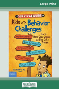 Title: The Survival Guide for Kids with Behavior Challenges: How to Make Good Choices and Stay Out of Trouble (Revised & Updated Edition) (16pt Large Print Edition), Author: Thomas McIntyre and Marjorie Lisovskis