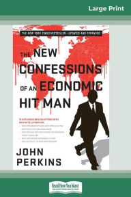 Title: The New Confessions of an Economic Hit Man (16pt Large Print Edition), Author: John Perkins