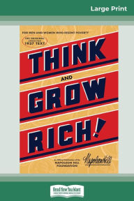 Title: Think and Grow Rich: The Original, an Official Publication of The Napoleon Hill Foundation (16pt Large Print Edition), Author: Napoleon Hill