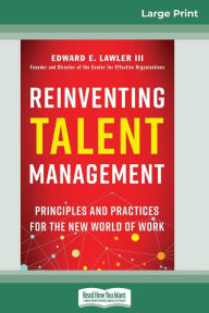 Title: Reinventing Talent Management: Principles and Practices for the New World of Work (16pt Large Print Edition), Author: Edward E Lawler
