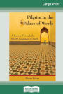 Pilgrim in the Palace of Words: A Journey Through the 6,000 Languages of Earth (16pt Large Print Edition)