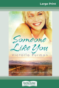 Title: Someone Like You (16pt Large Print Edition), Author: Victoria Purman