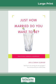 Title: Just How Married Do You Want To Be?: Practicing Oneness in Marriage (16pt Large Print Edition), Author: Sarah Sumner