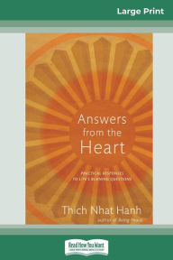 Title: Answers from the Heart: Practical Responses to Life's Burning Questions (16pt Large Print Edition), Author: Thich Nhat Hanh