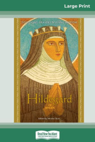 Title: Hildegard of Bingen: Devotions, Prayers & Living Wisdom (16pt Large Print Edition), Author: Mirabai Starr