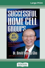 Title: Successful Home Cell Groups (16pt Large Print Edition), Author: David Yonggi Cho