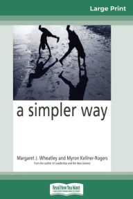 Title: A Simpler Way (16pt Large Print Edition), Author: Margaret J Wheatley