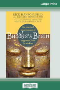 Title: Buddha's Brain: The Practical Neuroscience of Happiness, Love, and Wisdom (16pt Large Print Edition), Author: Rick Hanson