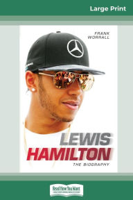 Title: Lewis Hamilton: The Biography (16pt Large Print Edition), Author: Frank Worrall