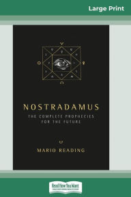 Title: Nostradamus: The Complete Prophecies for the Future (16pt Large Print Edition), Author: Mario Reading