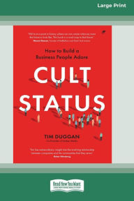 Title: Cult Status: How to Build a Business People Adore (16pt Large Print Edition), Author: Tim Duggan