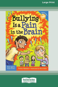 Title: Bullying Is a Pain in the Brain [Standard Large Print 16 Pt Edition], Author: Trevor Romain