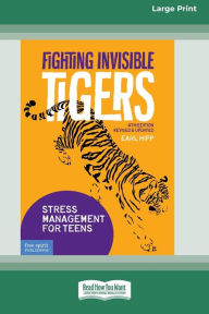 Title: Fighting Invisible Tigers: Stress Management for Teens [Standard Large Print 16 Pt Edition], Author: Earl Hipp