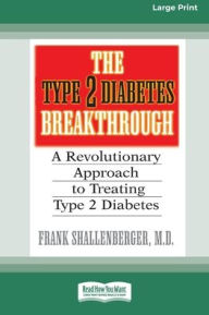 Title: The Type 2 Diabetes Break-through: A Revolutionary Approach to Treating Type 2 Diabetes (16pt Large Print Edition), Author: Frank Shallenberger
