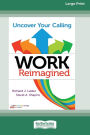 Work Reimagined: Uncover Your Calling [Standard Large Print 16 Pt Edition]