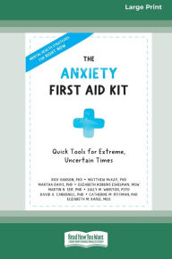 Title: The Anxiety First Aid Kit: Quick Tools for Extreme, Uncertain Times [Standard Large Print 16 Pt Edition], Author: Various Authors