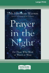Title: Prayer in the Night: For Those Who Work or Watch or Weep [Standard Large Print 16 Pt Edition], Author: Tish Harrison Warren