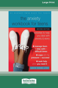 Title: The Anxiety Workbook for Teens (Second Edition): Activities to Help You Deal with Anxiety and Worry [16pt Large Print Edition], Author: Lisa M Schab
