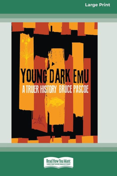 Young Dark Emu: A Truer History (Large Print 16 Pt Edition)