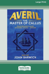 Title: Averil: The Master of Callus (book 1) [Large Print 16pt], Author: John Barwick