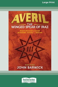 Title: Averil: The Winged Spear of Iraz (book 3) [Large Print 16pt], Author: John Barwick