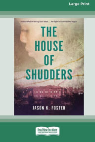 Title: House of Shudders [Large Print 16pt], Author: Jason K Foster