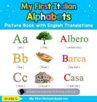 Title: My First Italian Alphabets Picture Book with English Translations: Bilingual Early Learning & Easy Teaching Italian Books for Kids, Author: Greta S