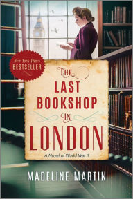 Title: The Last Bookshop in London: A Novel of World War II, Author: Madeline Martin