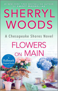 Title: Flowers on Main (Chesapeake Shores Series #2), Author: Sherryl Woods