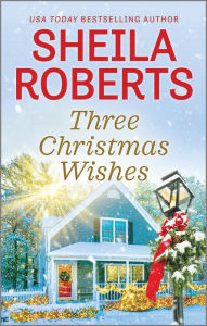 Title: Three Christmas Wishes, Author: Sheila Roberts