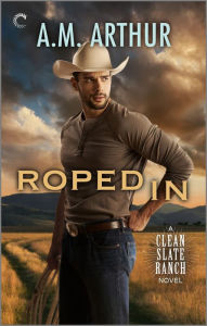 Title: Roped In, Author: A.M. Arthur