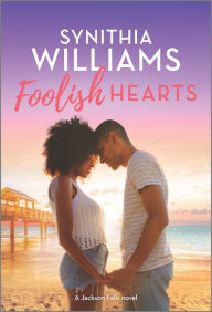 Title: Foolish Hearts, Author: Synithia Williams