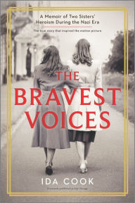 Title: The Bravest Voices: A Memoir of Two Sisters' Heroism During the Nazi Era, Author: Ida Cook