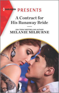 Title: A Contract for His Runaway Bride: An Uplifting International Romance, Author: Melanie Milburne