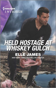 Title: Held Hostage at Whiskey Gulch: A Police Procedural Mystery, Author: Elle James