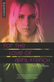 Title: For the Love of April French, Author: Penny Aimes