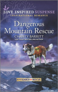 Title: Dangerous Mountain Rescue: A Romantic Suspense Novel, Author: Christy Barritt