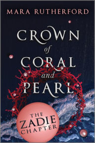 Title: Crown of Coral and Pearl: The Zadie Chapter, Author: Mara Rutherford