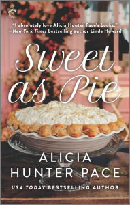 Title: Sweet as Pie: A Small Town Romance, Author: Alicia Hunter Pace