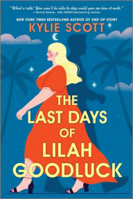 Title: The Last Days of Lilah Goodluck, Author: Kylie Scott