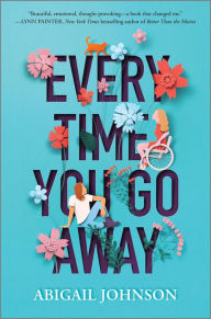 Title: Every Time You Go Away, Author: Abigail Johnson