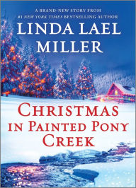Title: Christmas in Painted Pony Creek: A Holiday Romance Novel, Author: Linda Lael Miller