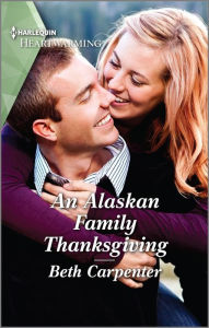 Title: An Alaskan Family Thanksgiving: A Clean Romance, Author: Beth Carpenter