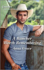 A Rancher Worth Remembering: A Clean and Uplifting Romance