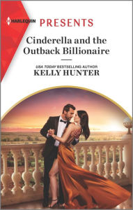 Title: Cinderella and the Outback Billionaire, Author: Kelly Hunter