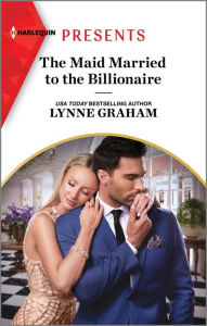 Title: The Maid Married to the Billionaire, Author: Lynne Graham